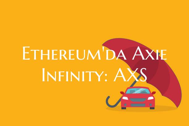 Ethereum'da Axie Infinity: AXS