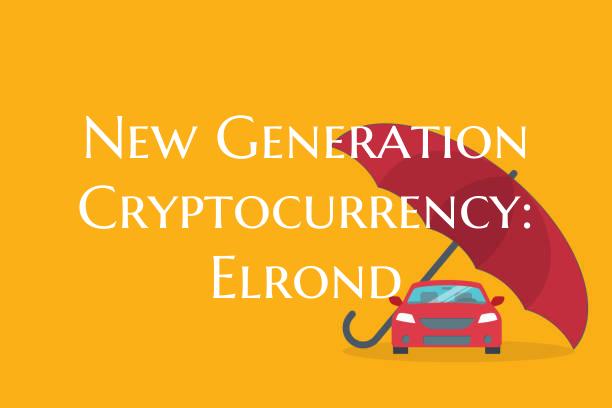New Generation Cryptocurrency: Elrond